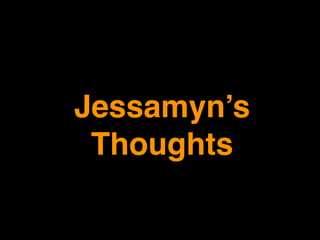 Jessamyn’s 
Thoughts
 