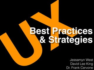 XBest Practices 
& Strategies
Jessamyn West 
David Lee King
Dr. Frank Cervone
 
