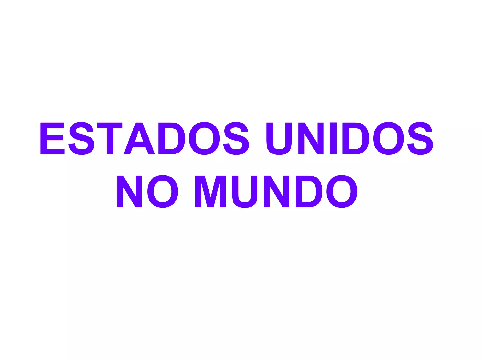 ESTADOS UNIDOS NO MUNDO