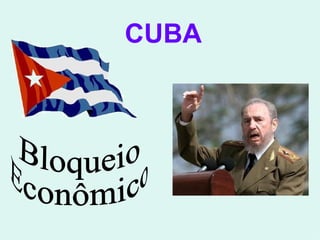 CUBA Bloqueio Econômico