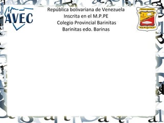 República bolivariana de Venezuela
Inscrita en el M.P.PE
Colegio Provincial Barinitas
Barinitas edo. Barinas
 
