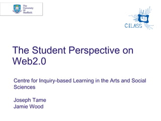 The Student Perspective on Web2.0 ,[object Object],[object Object],[object Object]