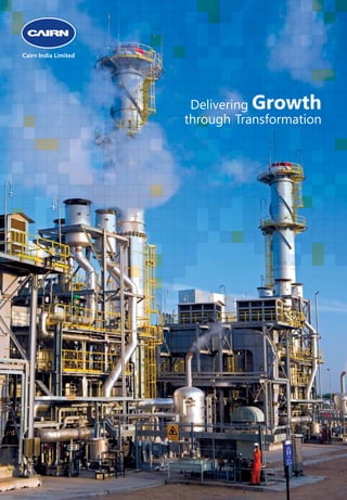 Cairn India Limited




                       Delivering Growth
                      through Transformation
 