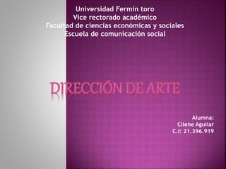 Universidad Fermín toro 
Vice rectorado académico 
Facultad de ciencias económicas y sociales 
Escuela de comunicación social 
Alumna: 
Cilene Aguilar 
C.I: 21.396.919 
 