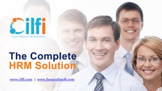 The Complete
HRM Solution
www.cilfi.com | www.focusinfosoft.com
 