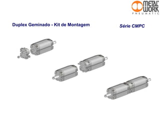 Duplex Geminado - Kit de Montagem Série CMPC
 