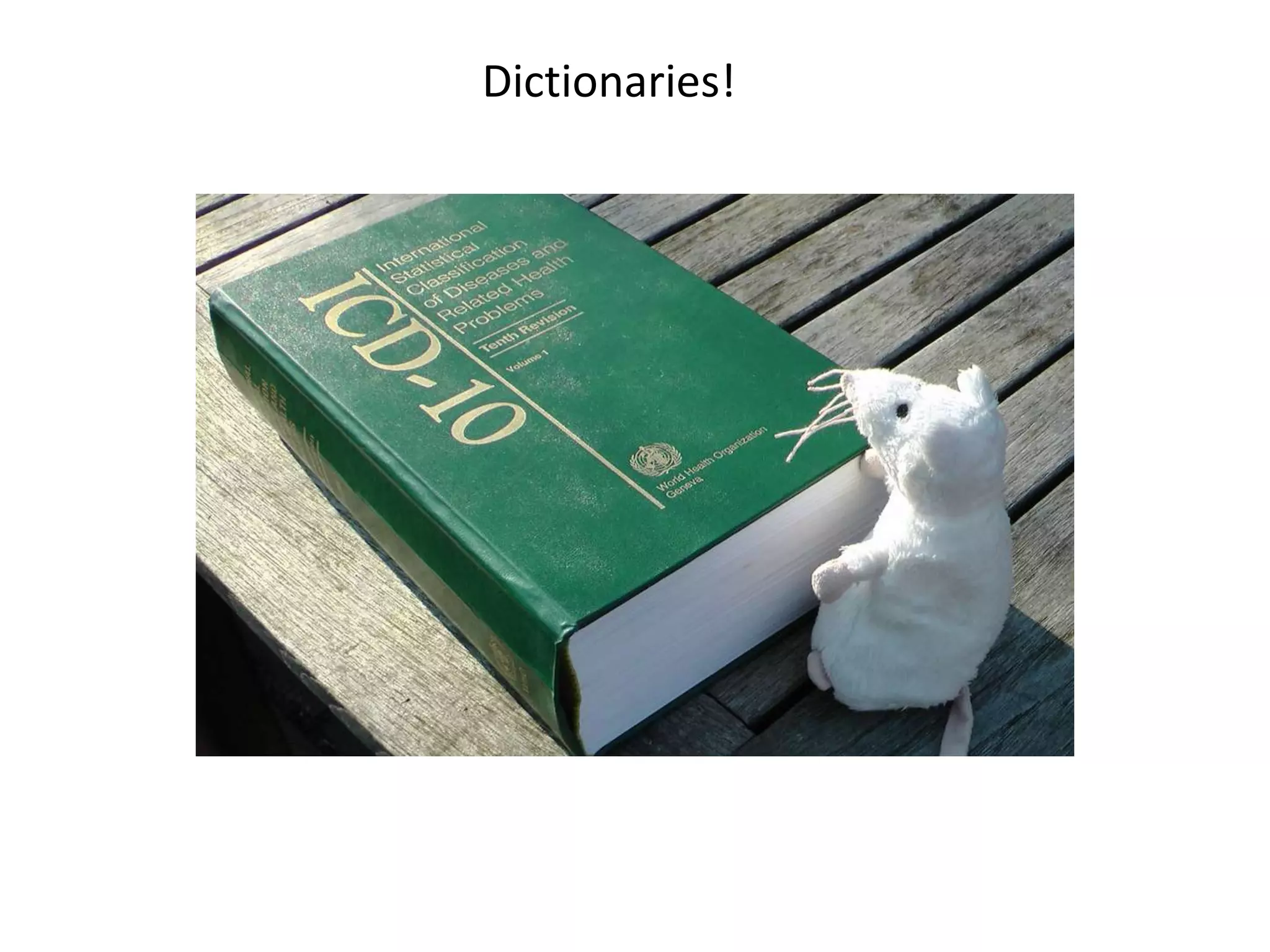 Dictionaries!
 
