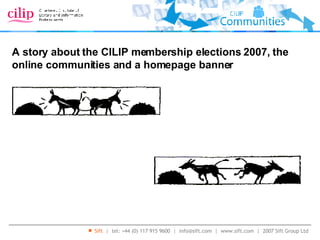 A story about the CILIP membership elections 2007, the online communities and a homepage banner 