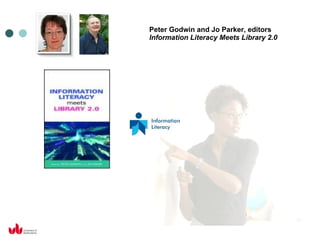 Peter Godwin and Jo Parker, editors   Information Literacy Meets Library 2.0 