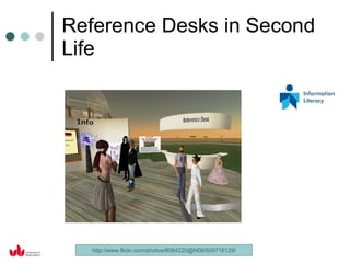 Reference Desks in Second Life http://www.flickr.com/photos/8064220@N08/509716129/ 