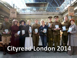 1
Look Left Look Right cast with Louisa Young, Cityread 2014 launch, St Pancras International © Rolf Marriott
 