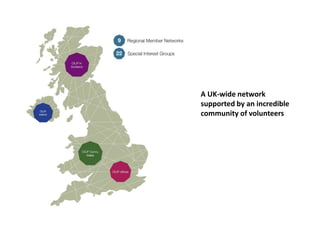 A UK-wide network
supported by an incredible
community of volunteers
 