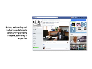 Active, welcoming and
inclusive social media
community providing
support, solidarity &
expertise
 