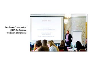 ‘My Career’ support at
CILIP Conference
webinars and events
 