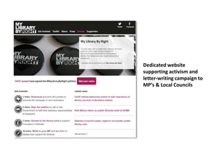 Dedicated website
supporting activism and
letter-writing campaign to
MP’s & Local Councils
 
