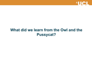 What did we learn from the Owl and the
Pussycat?
 