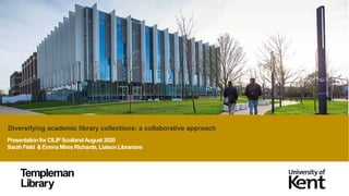 Presentationfor CILIP ScotlandAugust 2020
SarahField & Emma Mires Richards, LiaisonLibrarians
Diversifying academic library collections: a collaborative approach
 