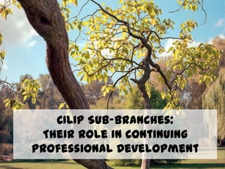 CILIP Sub-Branches:
 Their Role in Continuing
Professional Development
 