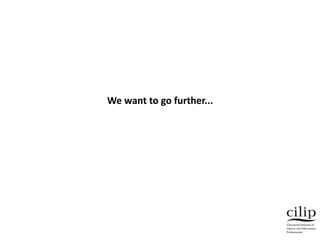 We want to go further...
 