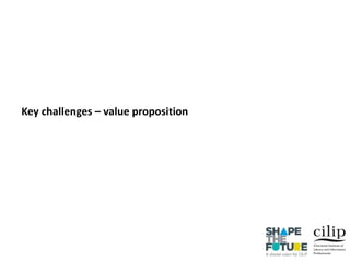 Key challenges – value proposition
 