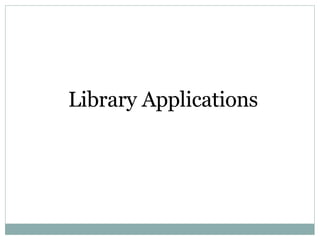 Library Applications 