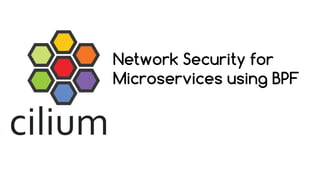 Network Security for
Microservices using BPF
 