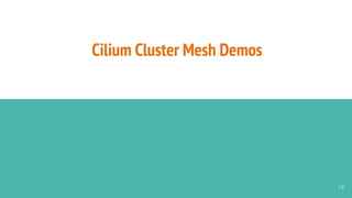 Cilium Cluster Mesh Demos
13
 