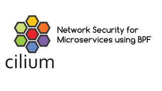 Network Security for
Microservices using BPF
 