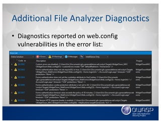 Additional	File	Analyzer	Diagnostics
• Diagnostics	reported	on	web.config
vulnerabilities	in	the	error	list:
 