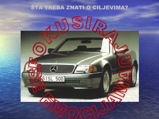 ŠTA TREBA ZNATI O CILJEVIMA ? FOKUSIRAJU SE EMOCIJAMA 