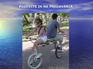 POZOVITE IH NA PREDAVANJA 