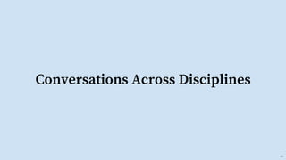 Conversations Across Disciplines
10
 