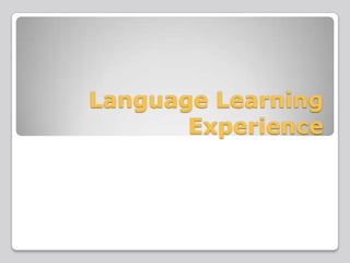 Language Learning
Experience

 