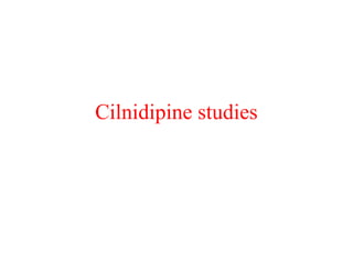 Cilnidipine studies
 