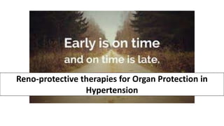 Reno-protective therapies for Organ Protection in
Hypertension
 