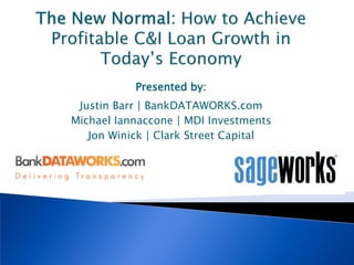 Presented by:
Justin Barr | BankDATAWORKS.com
Michael Iannaccone | MDI Investments
Jon Winick | Clark Street Capital

 