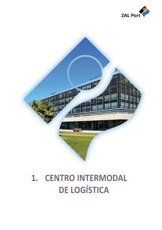 3
1. CENTRO INTERMODAL
DE LOGÍSTICA
 
