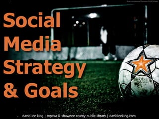 Social Media Strategy & Goals
