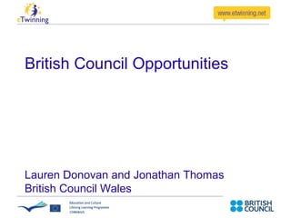 British Council Opportunities




Lauren Donovan and Jonathan Thomas
British Council Wales
 