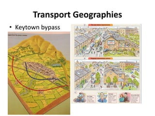 Transport Geographies
• Keytown bypass
 