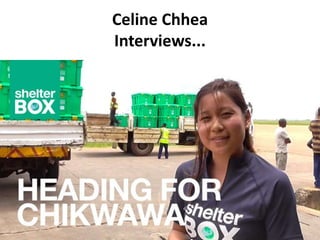 Celine Chhea
Interviews...
 