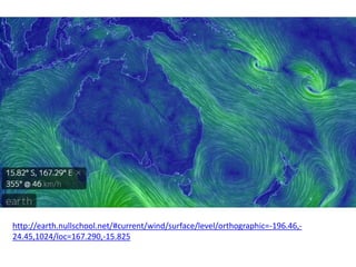 http://earth.nullschool.net/#current/wind/surface/level/orthographic=-196.46,-
24.45,1024/loc=167.290,-15.825
 