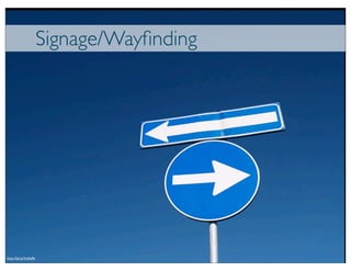 Signage/Wayﬁnding




http://bit.ly/VvAaPe
 