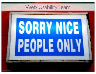 Web Usability Team




http://bit.ly/11aCCmU
 
