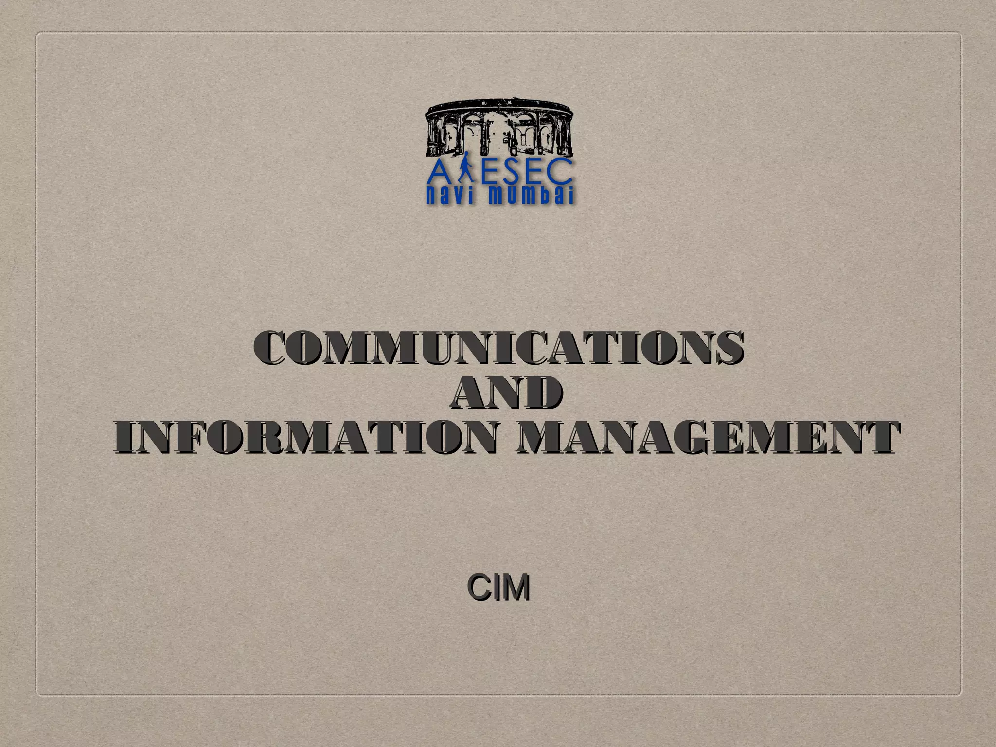COMMUNICATIONS
AND
INFORMATION MANAGEMENT
CIM