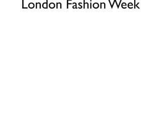 London Fashion Week
 