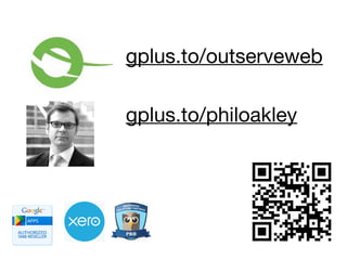 gplus.to/outserveweb

gplus.to/philoakley
 