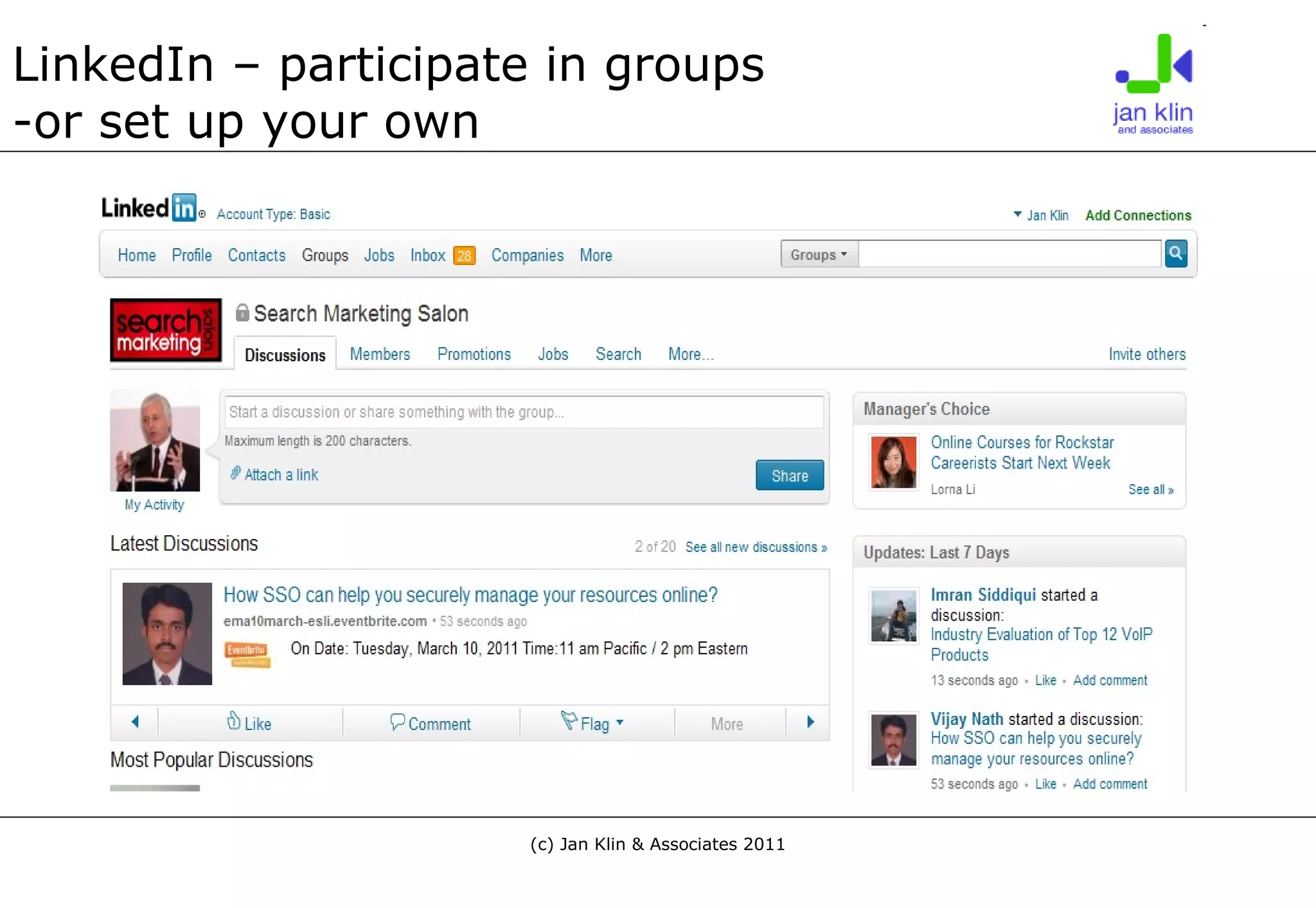 LinkedIn – participate in groups -or set up your own 