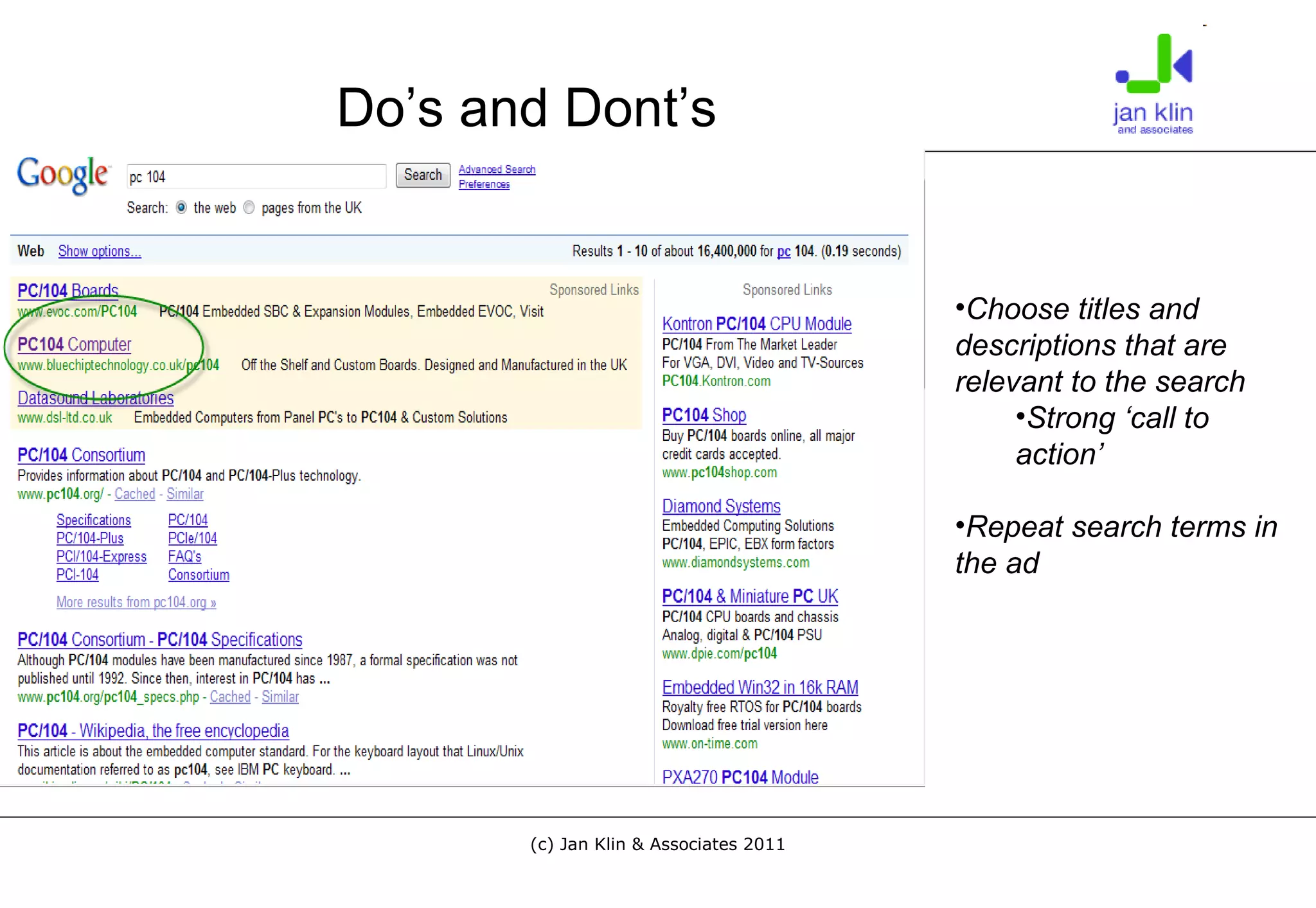 Choose titles and descriptions that are relevant to the search Strong ‘call to action’ Repeat search terms in the ad Do’s and Dont’s 
