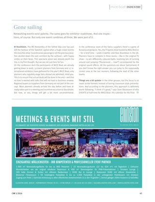CIM 5/201645
[mice boat Industry]
��
Gone sailing
Networking events exist aplenty. The same goes for exhibitor roadshows. And site inspec-
tions, of course. But only one event combines all three. We were part of it.
n Stockholm. The MS Romantika of the Tallink Silja Line has just
left the harbour of the Swedish capital when a huge crowd storms
the duty free shop: Scandinavian passengers roll the precious duty-
free alcohol down the vast corridors by the cartload – with happy
smiles on their faces. This spectacle alone was already worth the
trip, is my first thought. But we are not just here for fun.
On the conference deck the participants of MICE Boat are already
getting down to work. 50 event planners from Germany and 27 in-
ternational exhibitors have gathered for this year’s MICE Boat; only
planners who regularly stage fairs abroad are admitted, mind you.
This is to ensure that actual deals will be done in the end – and that
no time is wasted with talks that will not lead to business anyway.
Regional buyers or suppliers from Germany are not part of the con-
cept. Most planners already arrived the day before and have al-
ready taken part in a meeting and incentive excursion to Stockholm.
But now, at sea, things will get a bit more unconventional.
In the conference room of the Swiss suppliers there’s a game of
Runaround going on. Yes, the TV game show hosted by Mike Reid or
– for a brief time – Leslie Crowther and Stan Boardman in the UK.
Planners have to compete in three teams – like in the original TV
show – to win differently coloured balls, involving lots of running
around and jumping (“Runaround … now!”) accompanied by the
original sound effects. All the questions are about Switzerland. If
you don’t know the right answer you can jump to the supposedly
correct area at the last moment, following the lead of the other
teams.
Things are a bit quieter in the other groups, but the focus is on
novel active formats instead of boring classroom style presenta-
tions. And according to the planners, this approach is definitely
worth following. “I think it’s great,” says Sven Beckmann of ellis
EVENTS at half-time for MICE Boat. His calendar for the final
ELLINGTON HOTEL BERLIN | NÜRNBERGER STRASSE 50-55 | 10789 BERLIN | T +49 (0)30 68 315-2600 | SALES@ELLINGTON-HOTEL.COM | WWW.ELLINGTON-HOTEL.COM
MEETINGS  EVENTS MIT STILES ERWARTET SIE PERFEKTER SERVICE IM AMBIENTE DER GOLDENEN ZWANZIGER MITTEN IN DER CITY
EINZIGARTIGE MÖGLICHKEITEN - IHR KOMPETENTER  PROFESSIONELLER EVENT PARTNER
1.490 m² Veranstaltungsfläche für bis zu 800 Personen | 10 Veranstaltungsräume (22 bis 634 m²) mit Tageslicht | Exklusive
Räumlichkeiten wie der original erhaltene Tresorraum  400 m² Sommergarten für PKW-Präsentationen | Smokers Lounge |
285 helle Zimmer  Suiten mit offenem Badkonzept | DUKE Bar  Lounge | Restaurant DUKE mit offener Showküche |
Moderner Fitnessraum | 50 hoteleigene Parkplätze  bis zu 1.000 Parkplätze in den umliegenden Parkhäusern mit direktem
Zugang zum Hotel | Optimale Anbindung zu allen öffentlichen Verkehrsmitteln  zu den Flughäfen | Zentral gelegen (Nähe Kudamm  KaDeWe)
 